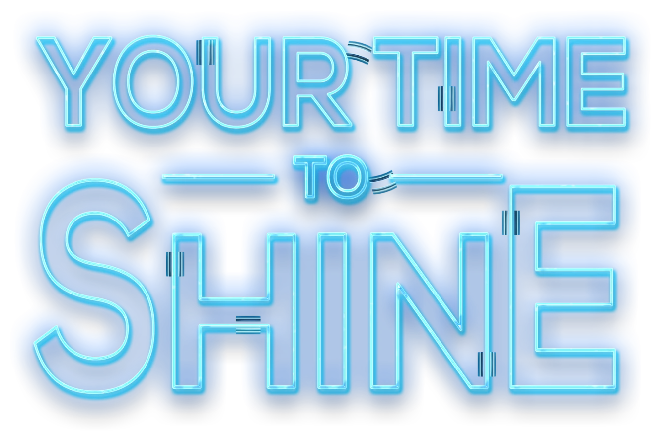 Your Time To Shine